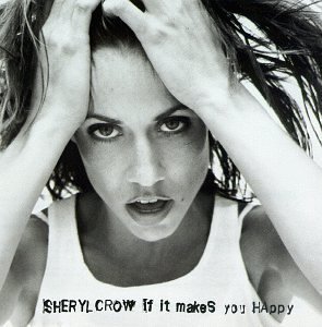 Sheryl Crow/If It Makes You Happy